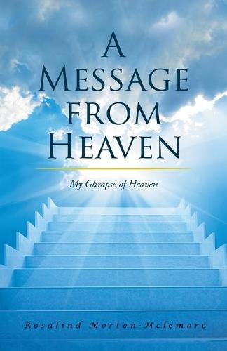 Cover image for A Message from Heaven: My Glimpse of Heaven