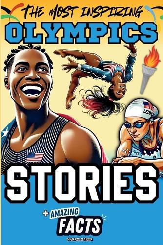 Cover image for The Most Inspiring Olympics Stories and Amazing Facts for Young Readers