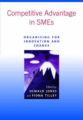 Cover image for Competitive Advantage in SME's: Organising for Innovation and Change