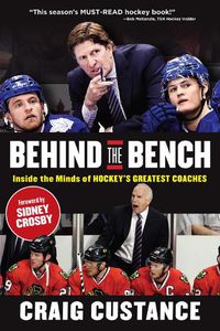 Cover image for Behind the Bench: Inside the Minds of Hockey's Greatest Coaches