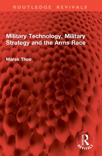 Cover image for Military Technology, Military Strategy and the Arms Race