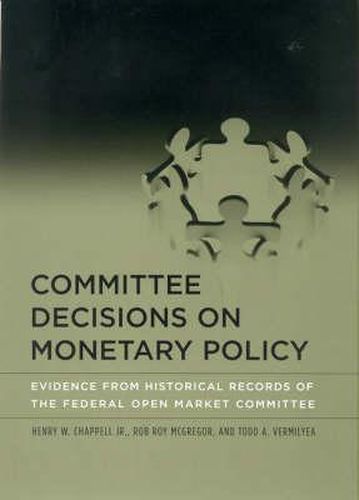 Cover image for Committee Decisions on Monetary Policy: Evidence from Historical Records of the Federal Open Market Committee