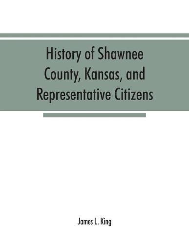 Cover image for History of Shawnee County, Kansas, and representative citizens