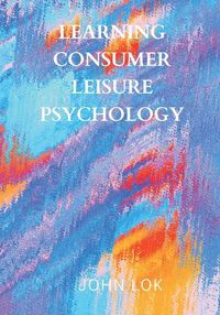 Cover image for Learning Consumer leisure Psychology