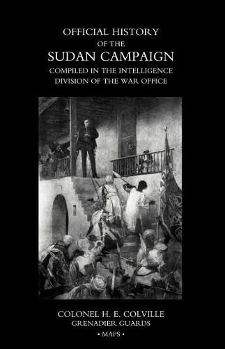 Cover image for OFFICIAL HISTORY OF THE SUDAN CAMPAIGN COMPILED IN THE INTELLIGENCE DIVISION OF THE WAR OFFICE Volume Three