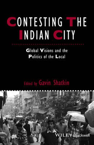 Cover image for Contesting the Indian City: Global Visions and the Politics of the Local