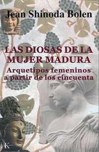 Cover image for Las Diosas de La Mujer Madura: Arquetipos Femeninos a Partir de Los Cincuenta