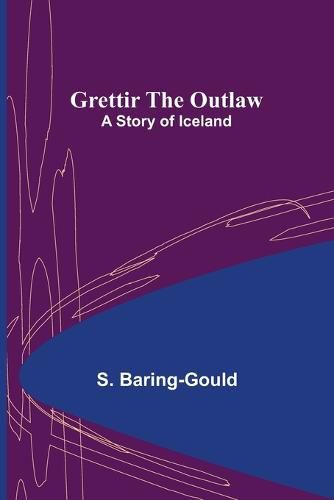 Cover image for Grettir the Outlaw: A Story of Iceland