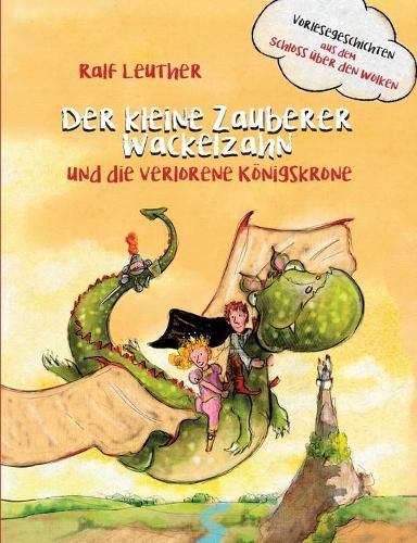 Cover image for Vorlesegeschichten aus dem Schloss uber den Wolken: Der kleine Zauberer Wackelzahn und die verlorene Koenigskrone