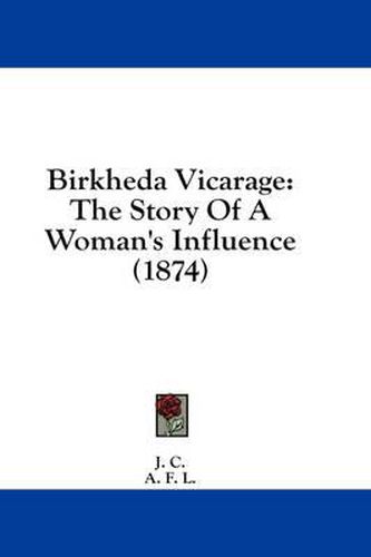 Birkheda Vicarage: The Story of a Woman's Influence (1874)