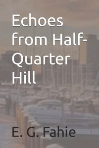 Cover image for Echoes from Half-Quarter Hill