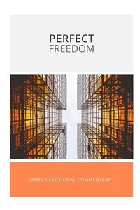 Cover image for Perfect Freedom: James Devotional Commentary