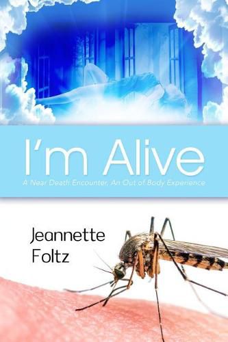 Cover image for I'm Alive: A Near Death Encounter, An Out of Body Experience