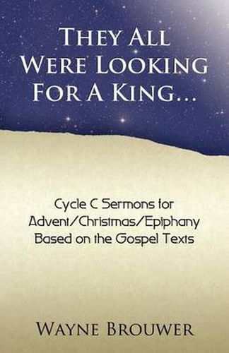 Cover image for They All Were Looking for a King: Advent/Christmas/Epiphany, Cycle C