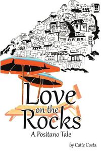 Cover image for Love on the Rocks: A Positano Tale