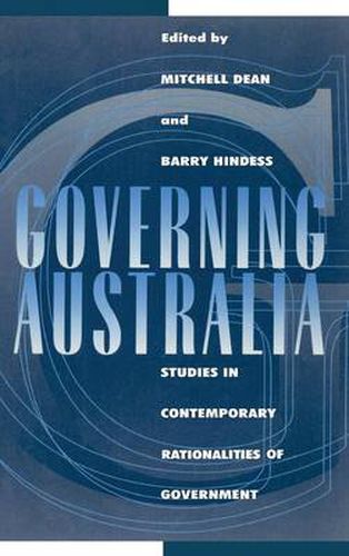 Cover image for Governing Australia: Studies in Contemporary Rationalities of Government