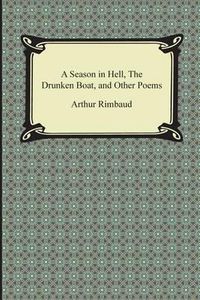 Cover image for A Season in Hell, the Drunken Boat, and Other Poems