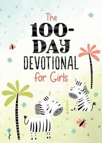 Cover image for The 100-Day Devotional for Girls