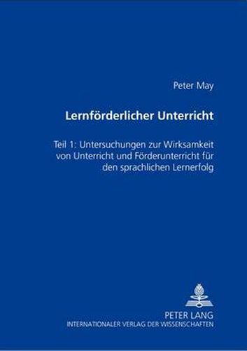 Cover image for Lernfoerderlicher Unterricht: Teil 1: Untersuchung Zur Wirksamkeit Von Unterricht Und Foerderunterricht Fuer Den Schriftsprachlichen Lernerfolg