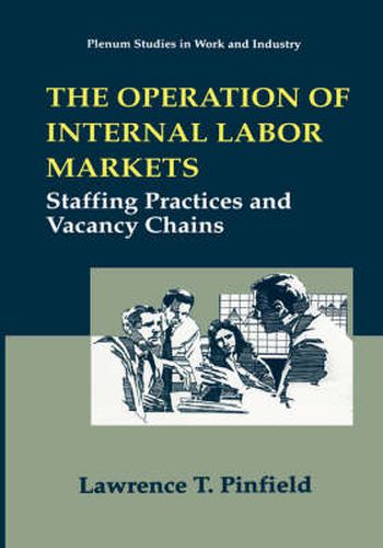 Cover image for The Operation of Internal Labor Markets: Staffing Practices and Vacancy Chains