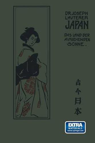 Japan: Das Land Der Aufgebenden Sonne Einst Und Jetzt Nach Seinen Reisen Und Studien