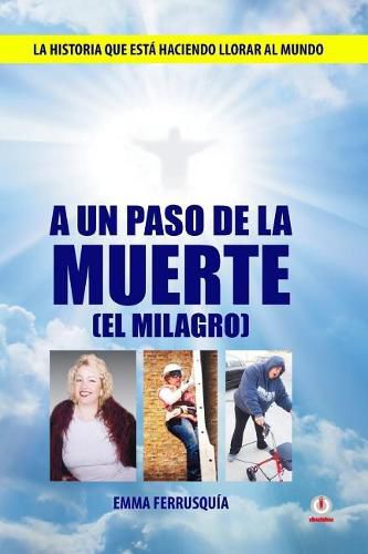 Cover image for A un paso de la muerte: El milagro