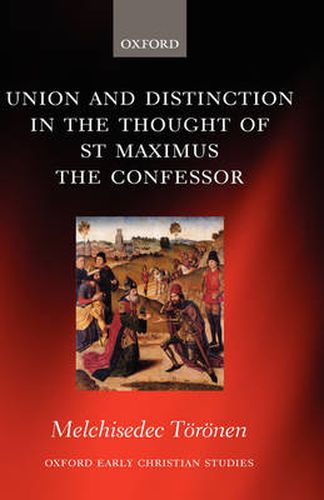 Cover image for Union and Distinction in the Thought of St Maximus the Confessor