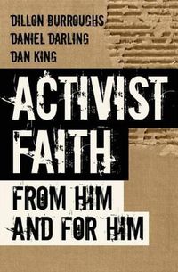 Cover image for Activist Faith: From Him and For Him