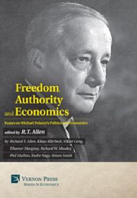 Cover image for Freedom, Authority and Economics: Essays on Michael Polanyi's Politics and Economics