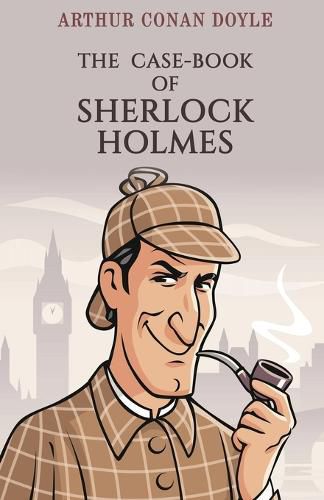 Cover image for The Case-Book of Sherlock Holmes