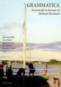 Cover image for Grammatica: Festschrift in Honour of Michael Herslund Hommage a Michael Herslund