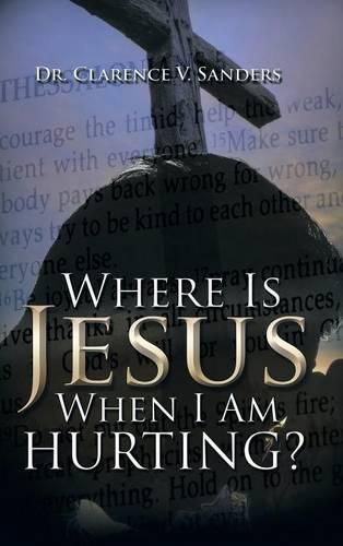 Cover image for Where Is Jesus When I Am Hurting?