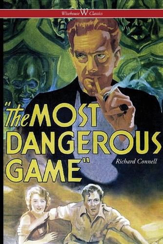 Cover image for The Most Dangerous Game (Wisehouse Classics Edition)