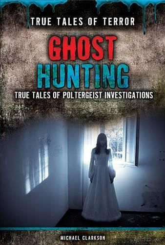 Cover image for Ghost Hunting: True Tales of Poltergeist Investigations