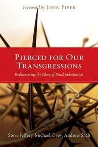 Cover image for Pierced for Our Transgressions: Rediscovering the Glory of Penal Substitution