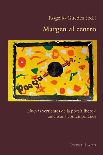 Cover image for Margen al centro; Nuevas vertientes de la poesia ibero/americana contemporanea