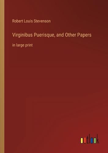 Cover image for Virginibus Puerisque, and Other Papers