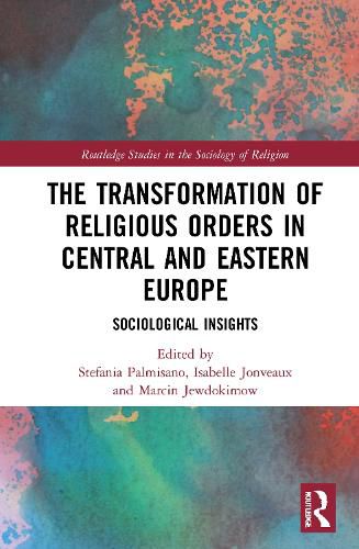 Cover image for The Transformation of Religious Orders in Central and Eastern Europe: Sociological Insights