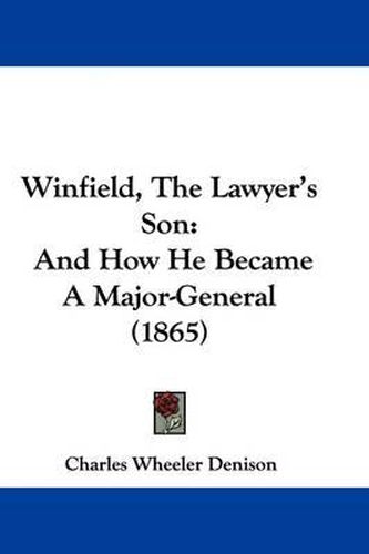 Winfield, the Lawyer's Son: And How He Became a Major-General (1865)