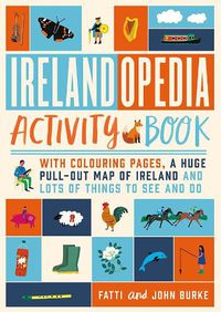 Cover image for Irelandopedia Activity Book: With colouring pages, a huge pull-out map of Ireland and lots of things to see and do