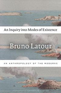 Cover image for An Inquiry into Modes of Existence: An Anthropology of the Moderns