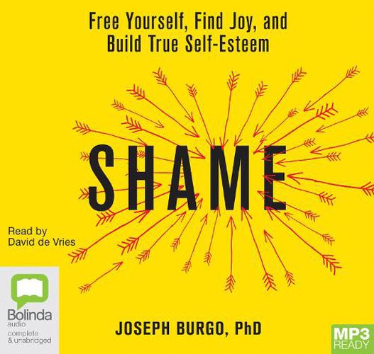 Shame: Free Yourself, Find Joy and Build True Self-Esteem