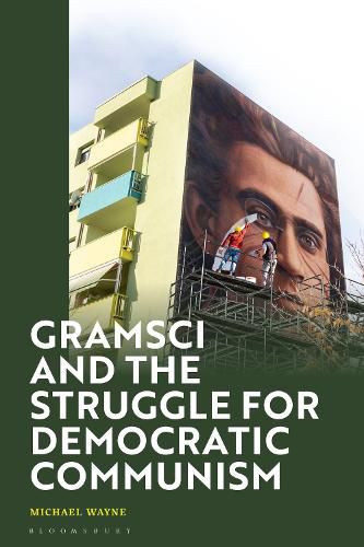 Cover image for Gramsci and the Struggle for Democratic Communism