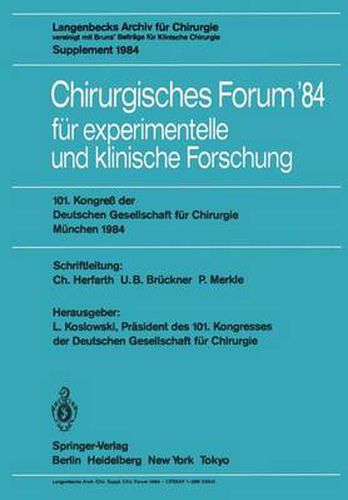 Chirurgisches Forum 84 Fur Experimentelle Und Klinische Forschung: 101. Kongress Der Deutschen Gesellschaft Fur Chirurgie, Munchen, 25. 28. April 1984