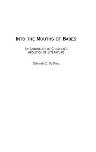 Cover image for Into the Mouths of Babes: An Anthology of Children's Abolitionist Literature