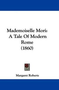 Cover image for Mademoiselle Mori: A Tale Of Modern Rome (1860)