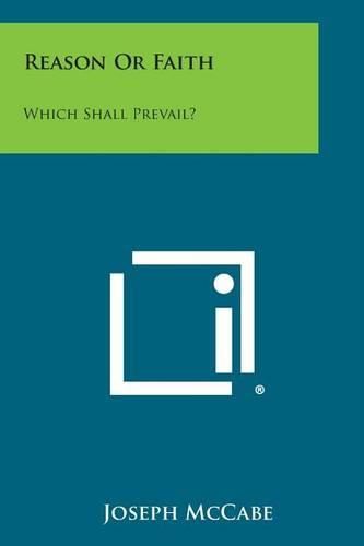 Cover image for Reason or Faith: Which Shall Prevail?