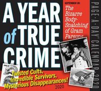 Cover image for A Year Of True Crime Page A Day Calendar 2020 Twisted Cults Incredible Survivors Mysterious Disappearances!