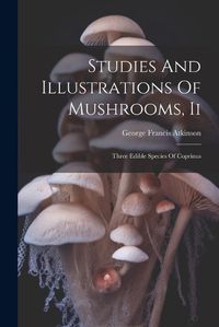 Cover image for Studies And Illustrations Of Mushrooms, Ii