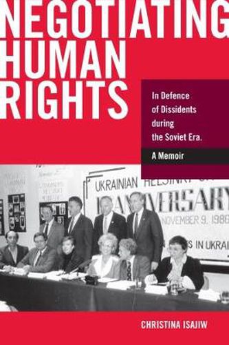 Cover image for Negotiating Human Rights: In Defence of Dissidents during the Soviet Era